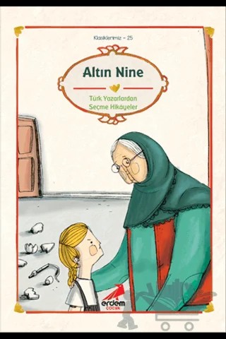 Cumhuriyet Öncesi Yazarlardan Hikayeler: Altın Nine – Kolektif – Erdem Çocuk kitap kapağı