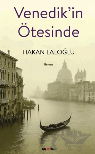 Venedik’in Ötesinde – Hakan Laloğlu – Armoni Yayıncılık kitap kapağı