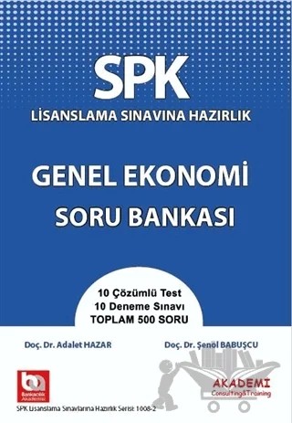 SPK Lisanslama Sınavına Hazırlık Genel Ekonomi Soru Bankası – Adalet Hazar, Şenol Babuşçu – Akademi Consulting Training kitap kapağı