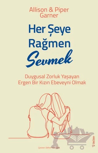 Her Şeye Rağmen Sevmek – Allison Garner, Piper Garner – Sola Unitas kitap kapağı