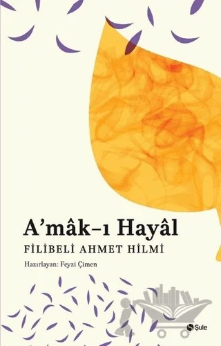 A’mak-ı Hayal – Şehbenderzâde Filibeli Ahmed Hilmi – Şule Yayınları kitap kapağı
