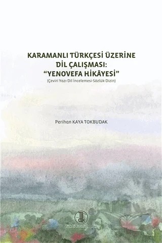 Karamanlı Türkçesi Üzerine Dil Çalışması: Yenovefa Hikayesi – Perihan Kaya Tokbudak – Türk Dil Kurumu Yayınları kitap kapağı
