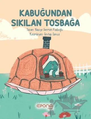Kabuğundan Sıkılan Tosbağa – Naciye Germen Kadıoğlu – Epona Kitap kitap kapağı