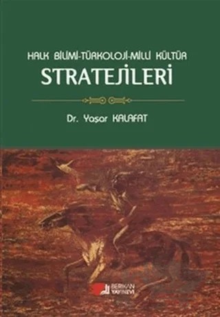 Halk Bilimi - Türkoloji - Milli Kültür Stratejileri – Yaşar Kalafat – Berikan Yayınevi kitap kapağı
