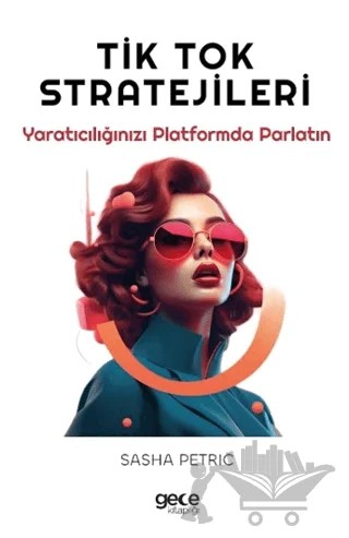 Tik Tok Stratejileri – Sasha Petric – Gece Kitaplığı kitap kapağı