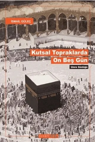 Kutsal Topraklarda On Beş Gün – İsmail Güleç – Kitabevi Yayınları kitap kapağı