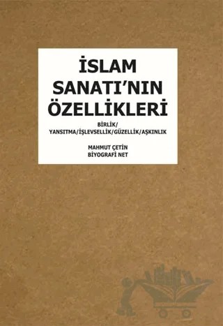 İslam Sanatı'nın Özellikleri – Mahmut Çetin – Biyografi Net İletişim ve Yayın kitap kapağı