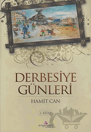 Derbesiye Günleri 1. Kitap – Hamit Can – Erguvan Yayınevi kitap kapağı