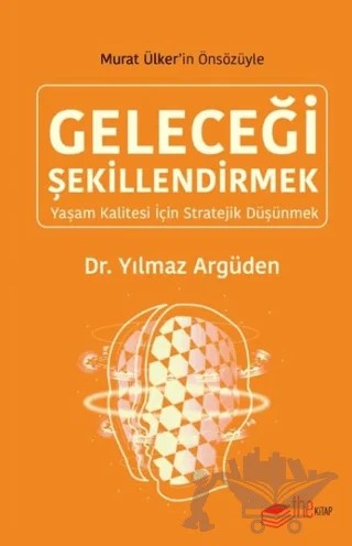 Geleceği Şekillendirmek – Yılmaz Argüden – The Kitap kitap kapağı
