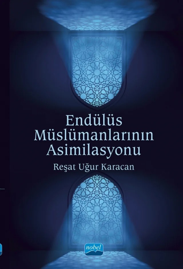 Endülüs Müslümanlarının Asimilasyonu – Reşat Uğur Karacan – Nobel Akademik Yayıncılık kitap kapağı