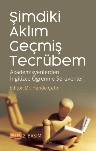 ŞİMDİKİ AKLIM, GEÇMİŞ TECRÜBEM - Akademisyenlerden İngilizce Öğrenme Serüvenleri – Abdulvahit Çakır, Ayşe Dilek Kangal, Benâ Gül Peker, Berna Güryay, Betül Kınık, Cemal Çakır, Emrah Muyan, Gülsev Pakkan, Hande Çetin, Hayriye Sakarya Akbulut, Mehmet Tunaz, Nihan Erdemir, Nurgun Akar, Paşa Tevfik Cephe, Seval Kaygısız, Sibel Kahraman Özkurt – Nobel Bilimsel Eserler kitap kapağı