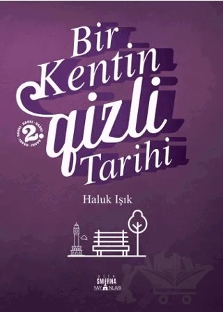 Bir Kentin Gizli Tarihi – Haluk Işık – Smirna Yayınları kitap kapağı