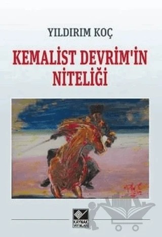 Kemalist Devrim'in Niteliği – Yıldırım Koç – Kaynak Yayınları kitap kapağı