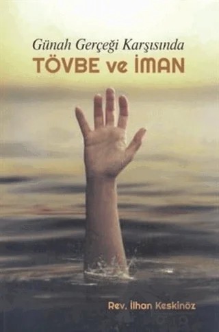 Günah Gerçeği Karşısında Tövbe ve İman – İlhan Keskinöz – GDK Yayınları kitap kapağı