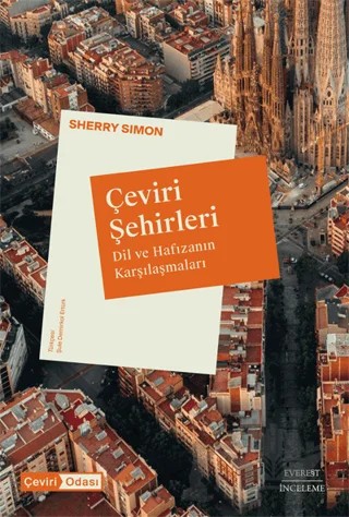 Çeviri Şehirleri - Dil ve Hafızanın Karşılaşmaları – Sherry Simon – Everest Yayınları kitap kapağı