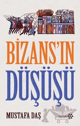 Bizans'ın Düşüşü – Mustafa Daş – Yeditepe Yayınevi kitap kapağı