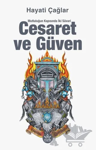 Cesaret ve Güven – Hayati Çağlar – Elpis Yayınları kitap kapağı