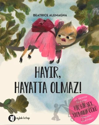Hayır, Hayatta Olmaz! – Beatrice Alemagna – Aylak Kitap kitap kapağı