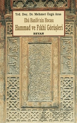 Ebu Hanife’nin Hocası Hammad ve Fıkhi Görüşleri – Mehmet Özgü Aras – Beyan Yayınları kitap kapağı