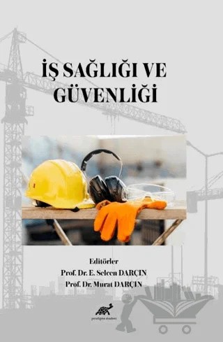 İş Sağlığı ve Güvenliği – E. Selcen Darçın, Murat Darçın – Paradigma Akademi Yayınları kitap kapağı