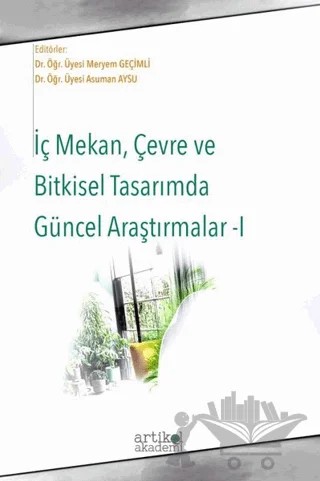 İç Mekan Çevre ve Bitkisel Tasarımda Güncel Araştırmalar - 1 – Kolektif – Artikel Akademi kitap kapağı