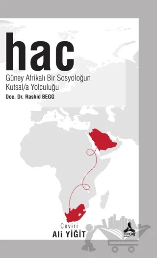 Hac - Güney Afrikalı Bir Sosyoloğun Kutsala Yolculuğu – Rashid Begg – Sonçağ Yayınları kitap kapağı