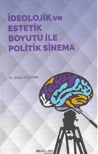İdeolojik ve Estetik Boyutu ile Politik Sinema – Erhan Yıldırım – Atlas Akademi kitap kapağı