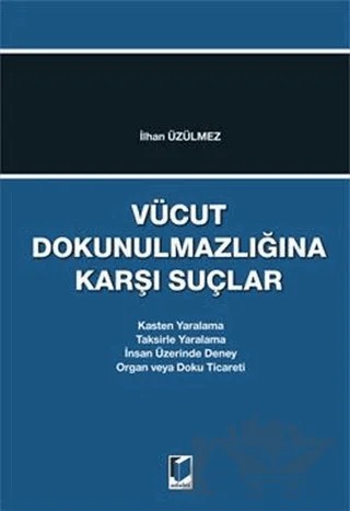 Vücut Dokunulmazlığına Karşı Suçlar – İlhan Üzülmez – Adalet Yayınevi kitap kapağı