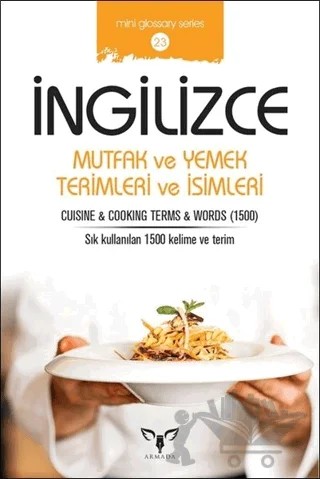 İngilizce Mutfak ve Yemek Terimleri ve İsimleri – Mahmut Sami Akgün – Armada Yayınevi kitap kapağı