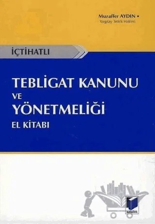 İçtihatlı Tebligat Kanunu ve Yönetmeliği El Kitabı – Muzaffer Aydın – Adalet Yayınevi kitap kapağı