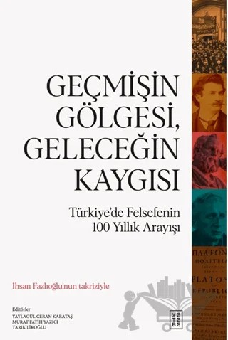 Geçmişin Gölgesi, Geleceğin Kaygısı – Kolektif – Ketebe Yayınları kitap kapağı