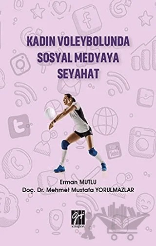 Kadın Voleybolunda Sosyal Medyaya Seyahat – Erman Mutlu, Mehmet Mustafa Yorulmazlar – Gazi Kitabevi kitap kapağı
