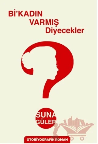 Bi’kadın Varmış Diyecekler? – Suna Güler – Sokak Kitapları Yayınları kitap kapağı