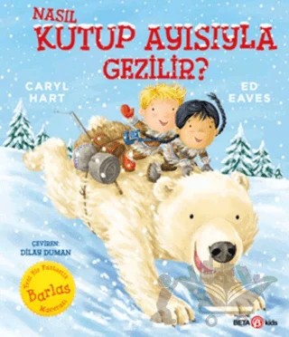 Nasıl Kutup Ayısıyla Gezilir? – Caryl Hart – Beta Kids kitap kapağı