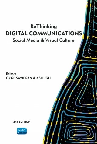 ReThinking DIGITAL COMMUNICATIONS Social Media & Visual Culture – Aslı İgit, Ayhan Küngerü, Dilan Çiftçi, Gülüm Şener, Kadriye Kobak, Özge Sayılgan, Semra Ay, Semra Çam, Şuheda Soğukdere, Tülin Sepetçi – Nobel Akademik Yayıncılık kitap kapağı