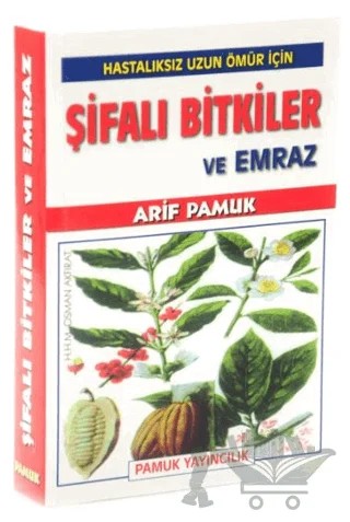 Hastalıksız Uzun Ömür İçin Şifalı Bitkiler ve Emraz – Arif Pamuk – Pamuk Yayıncılık kitap kapağı