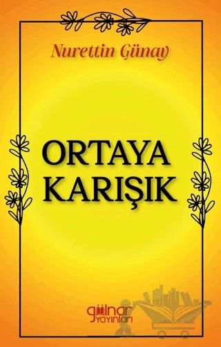 Ortaya Karışık – Nurettin Günay – Gülnar Yayınları kitap kapağı