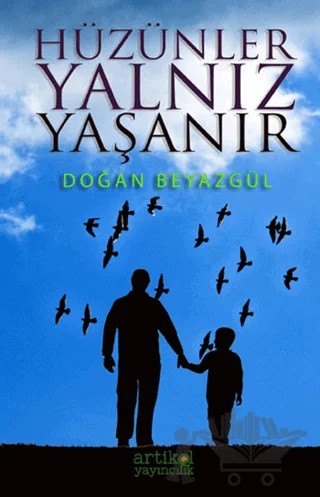 Hüzünler Yalnız Yaşanır – Doğan Beyazgül – Artikel Yayıncılık kitap kapağı