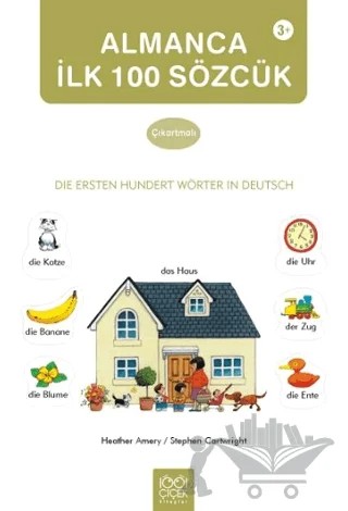 Almanca İlk Yüz Sözcük / Die Ersten Hundert Wörter in Deutsch (Çıkarma Kitabı) – Heather Amery – 1001 Çiçek Kitaplar kitap kapağı