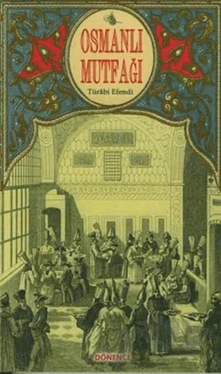 Osmanlı Mutfağı – Türabi Efendi – Dönence Basım ve Yayın Hizmetleri kitap kapağı