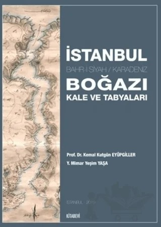 İstanbul Boğazı Kale ve Tabyaları – Kemal Kutgün Eyüpgiller, Yeşim Yaşa – Kitabevi Yayınları kitap kapağı