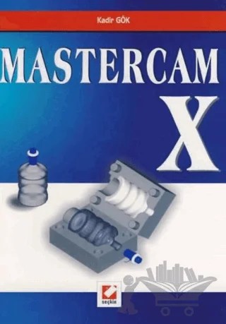 Mastercam X – Kadir Gök – Seçkin Yayıncılık kitap kapağı