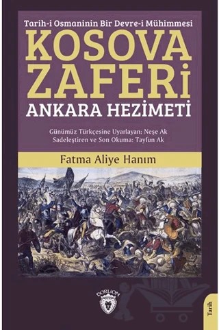 Tarih-i Osmaninin Bir Devre-i Mühimmesi Kosova Zaferi – Fatma Aliye Hanım – Dorlion Yayınları kitap kapağı