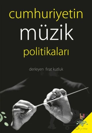 Cumhuriyetin Müzik Politikaları – Fırat Kutluk – h2o Kitap kitap kapağı