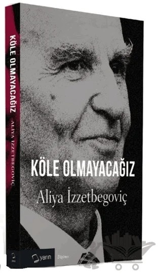Köle Olmayacağız – Aliya İzzetbegoviç – Yarın Yayınları kitap kapağı