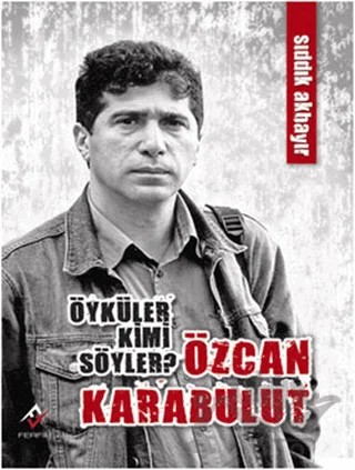 Öyküler Kimi Söyler? Özcan Karabulut – Özcan Karabulut, Sıddık Akbayır – Ferfir Yayıncılık kitap kapağı