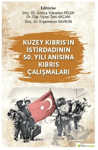 Kuzey Kıbrıs’ın İstirdadının 50. Yılı Anısına Kıbrıs Çalışmaları – Gökçe Yükselen Peler, Ergenekon Savrun, Zeki Akçam – Hiperlink Yayınları kitap kapağı