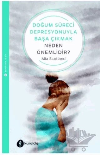 Doğum Süreci Depresyonuyla Başa Çıkmak Neden Önemlidir? – Mia Scotland – Kuraldışı Yayınevi kitap kapağı