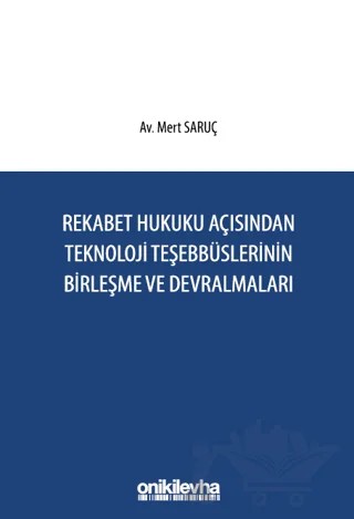 Rekabet Hukuku Açısından Teknoloji Teşebbüslerinin Birleşme ve Devralmaları – Mert Saruç – On İki Levha Yayınları kitap kapağı