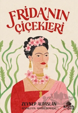 Frida’nın Çiçekleri – Zeynep Alpaslan – Kronik Çocuk kitap kapağı